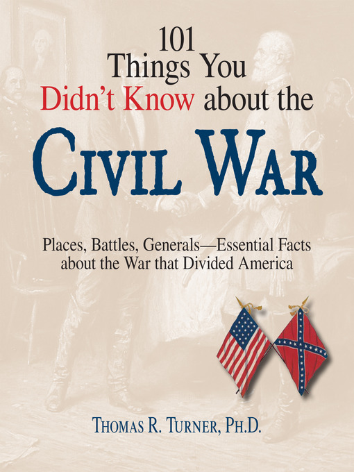 Title details for 101 Things You Didn't Know About The Civil War by Thomas Turner - Available